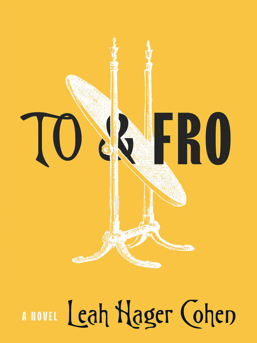 Title details for To & Fro by Leah Hager Cohen - Available